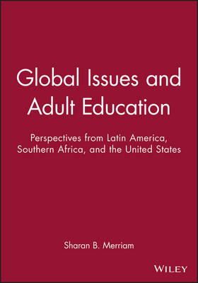 Sharan B. Merriam - Global Issues and Adult Education: Perspectives from Latin America, Southern Africa, and the United States - 9781119000617 - V9781119000617