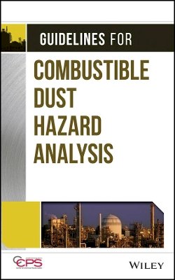 Ccps (Center For Chemical Process Safety) - Guidelines for Combustible Dust Hazard Analysis - 9781119010166 - V9781119010166