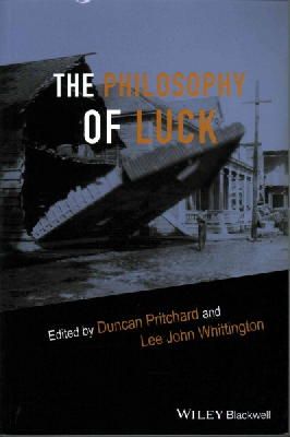 Duncan Pritchard - The Philosophy of Luck - 9781119030577 - V9781119030577