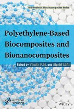 Visakh P.M. - Polyethylene-Based Biocomposites and Bionanocomposites - 9781119038450 - V9781119038450
