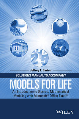 Jeffrey T. Barton - Solutions Manual to Accompany Models for Life: An Introduction to Discrete Mathematical Modeling with Microsoft Office Excel - 9781119040026 - V9781119040026