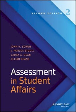 Schuh, John H.; Biddix, J. Patrick; Kinzie, Jillian; Dean, Laura A. - Assessment in Student Affairs - 9781119049609 - V9781119049609