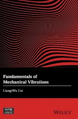 Liang-Wu Cai - Fundamentals of Mechanical Vibrations - 9781119050124 - V9781119050124