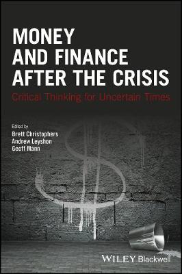 Brett Christophers - Money and Finance After the Crisis: Critical Thinking for Uncertain Times - 9781119051435 - V9781119051435