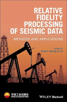 Xiwen Wang - Relative Fidelity Processing of Seismic Data - 9781119052906 - V9781119052906