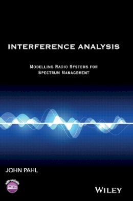 John Pahl - Interference Analysis: Modelling Radio Systems for Spectrum Management - 9781119065289 - V9781119065289