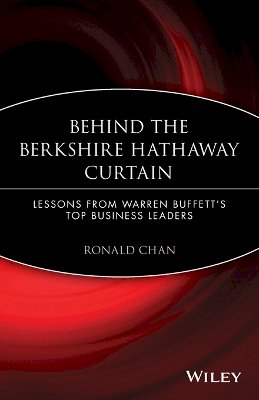 Ronald Chan - Behind the Berkshire Hathaway Curtain: Lessons from Warren Buffett´s Top Business Leaders - 9781119066187 - V9781119066187