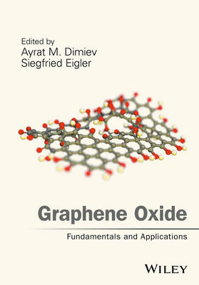 Ayrat M Dimiev - Graphene Oxide: Fundamentals and Applications - 9781119069409 - V9781119069409