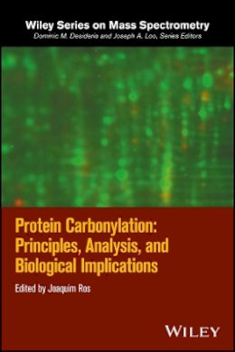 Ros Joaquim - Protein Carbonylation: Principles, Analysis, and Biological Implications - 9781119074915 - V9781119074915