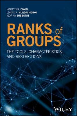 Martyn R. Dixon - Ranks of Groups: The Tools, Characteristics, and Restrictions - 9781119080275 - V9781119080275