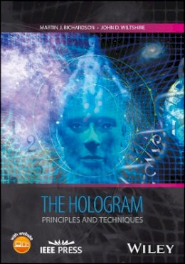 Martin J. Richardson - The Hologram: Principles and Techniques - 9781119088905 - V9781119088905