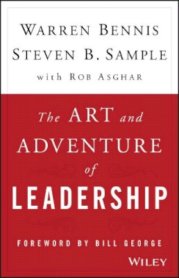 Warren Bennis - The Art and Adventure of Leadership: Understanding Failure, Resilience and Success - 9781119090311 - V9781119090311