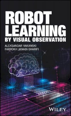 Aleksandar Vakanski - Robot Learning by Visual Observation - 9781119091806 - V9781119091806