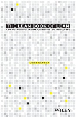 John Earley - The Lean Book of Lean: A Concise Guide to Lean Management for Life and Business - 9781119096191 - V9781119096191