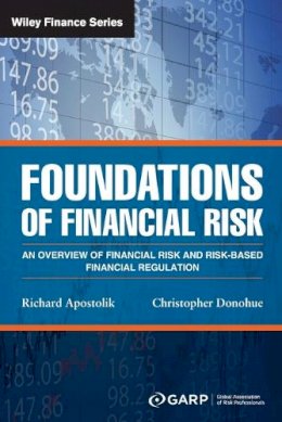 Garp (Global Association Of Risk Professionals) - Foundations of Financial Risk: An Overview of Financial Risk and Risk-based Financial Regulation - 9781119098058 - V9781119098058