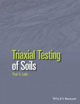 Poul V. Lade - Triaxial Testing of Soils - 9781119106623 - V9781119106623
