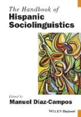 Manuel Diaz-Campos - The Handbook of Hispanic Sociolinguistics - 9781119108917 - V9781119108917