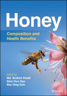 Md. Ibrahim Khalil (Ed.) - Honey: Composition and Health Benefits - 9781119113294 - V9781119113294