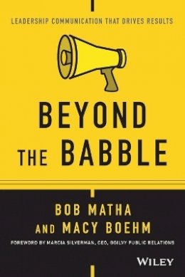 Bob Matha - Beyond the Babble: Leadership Communication that Drives Results - 9781119116530 - V9781119116530