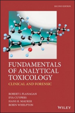 Robert J. Flanagan - Fundamentals of Analytical Toxicology: Clinical and Forensic - 9781119122340 - V9781119122340