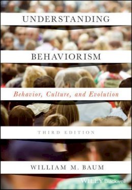 William M. Baum - Understanding Behaviorism: Behavior, Culture, and Evolution - 9781119143642 - V9781119143642