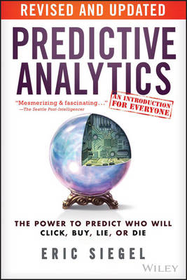 Eric S. Siegel - Predictive Analytics: The Power to Predict Who Will Click, Buy, Lie, or Die - 9781119145677 - V9781119145677