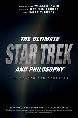 William Irwin - The Ultimate Star Trek and Philosophy: The Search for Socrates - 9781119146001 - V9781119146001