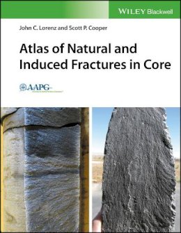 Lorenz, John C.; Cooper, Scott P. - Atlas of Natural Fractures and Coring-Induced Structures in Core - 9781119160007 - V9781119160007