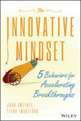 John Sweeney - The Innovative Mindset: 5 Behaviors for Accelerating Breakthroughs - 9781119161288 - V9781119161288