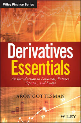 Aron Gottesman - Derivatives Essentials: An Introduction to Forwards, Futures, Options and Swaps - 9781119163497 - V9781119163497
