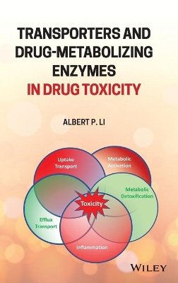 Albert P. Li - Transporters and Drug-Metabolizing Enzymes in Drug Toxicity - 9781119170846 - V9781119170846