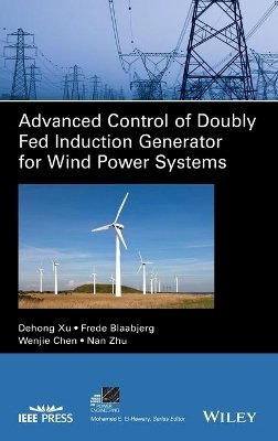 Dehong Xu - Advanced Control of Doubly Fed Induction Generator for Wind Power Systems - 9781119172062 - V9781119172062