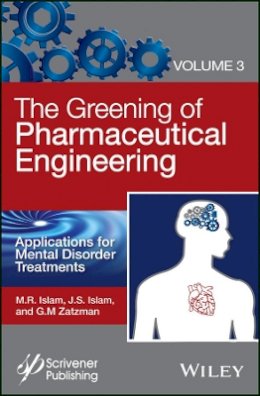 M. R. Islam - The Greening of Pharmaceutical Engineering, Applications for Mental Disorder Treatments - 9781119183761 - V9781119183761