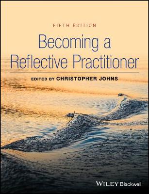 Christopher Johns (Ed.) - Becoming a Reflective Practitioner - 9781119193920 - V9781119193920