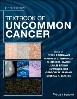 Derek Raghavan (Ed.) - Textbook of Uncommon Cancer - 9781119196204 - V9781119196204