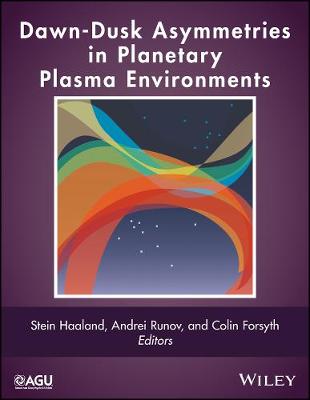 Stein Haaland (Ed.) - Dawn-Dusk Asymmetries in Planetary Plasma Environments - 9781119216322 - V9781119216322