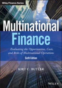 Kirt C. Butler - Multinational Finance: Evaluating the Opportunities, Costs, and Risks of Multinational Operations - 9781119219682 - V9781119219682