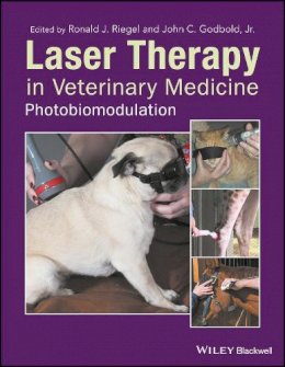 Ronald J. Riegel (Ed.) - Laser Therapy in Veterinary Medicine: Photobiomodulation - 9781119220114 - V9781119220114