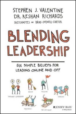 Stephen J. Valentine - Blending Leadership: Six Simple Beliefs for Leading Online and Off - 9781119222057 - V9781119222057