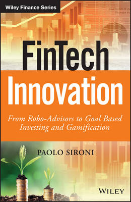 Paolo Sironi - FinTech Innovation: From Robo-Advisors to Goal Based Investing and Gamification - 9781119226987 - V9781119226987