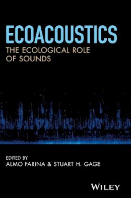 Farina Almo - Ecoacoustics: The Ecological Role of Sounds - 9781119230694 - V9781119230694