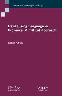 James Costa - Revitalising Language in Provence: A Critical Approach - 9781119243533 - V9781119243533