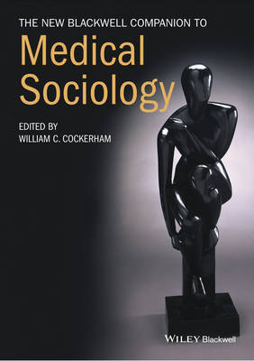 William C. Cockerham - The New Blackwell Companion to Medical Sociology - 9781119250678 - V9781119250678