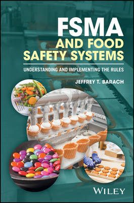 Jeffrey T. Barach - FSMA and Food Safety Systems: Understanding and Implementing the Rules - 9781119258070 - V9781119258070