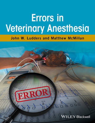 John W. Ludders - Errors in Veterinary Anesthesia - 9781119259718 - V9781119259718