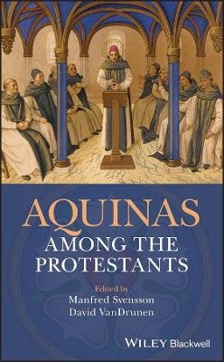 Manfred Svensson (Ed.) - Aquinas Among the Protestants - 9781119265894 - V9781119265894