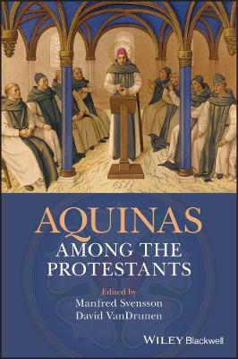 Manfred Svensson (Ed.) - Aquinas Among the Protestants - 9781119265948 - V9781119265948