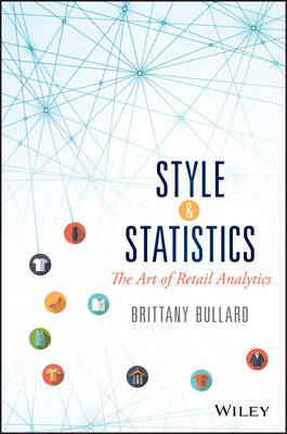 Brittany Bullard - Style and Statistics: The Art of Retail Analytics - 9781119270317 - V9781119270317