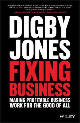 Lord Digby Jones - Fixing Business: Making Profitable Business Work for The Good of All - 9781119287391 - V9781119287391