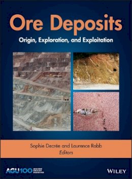 Sophie Decree - Ore Deposits: Origin, Exploration, and Exploitation - 9781119290537 - V9781119290537